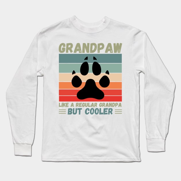 Grandpaw Like A Regular Grandpa But Cooler Long Sleeve T-Shirt by JustBeSatisfied